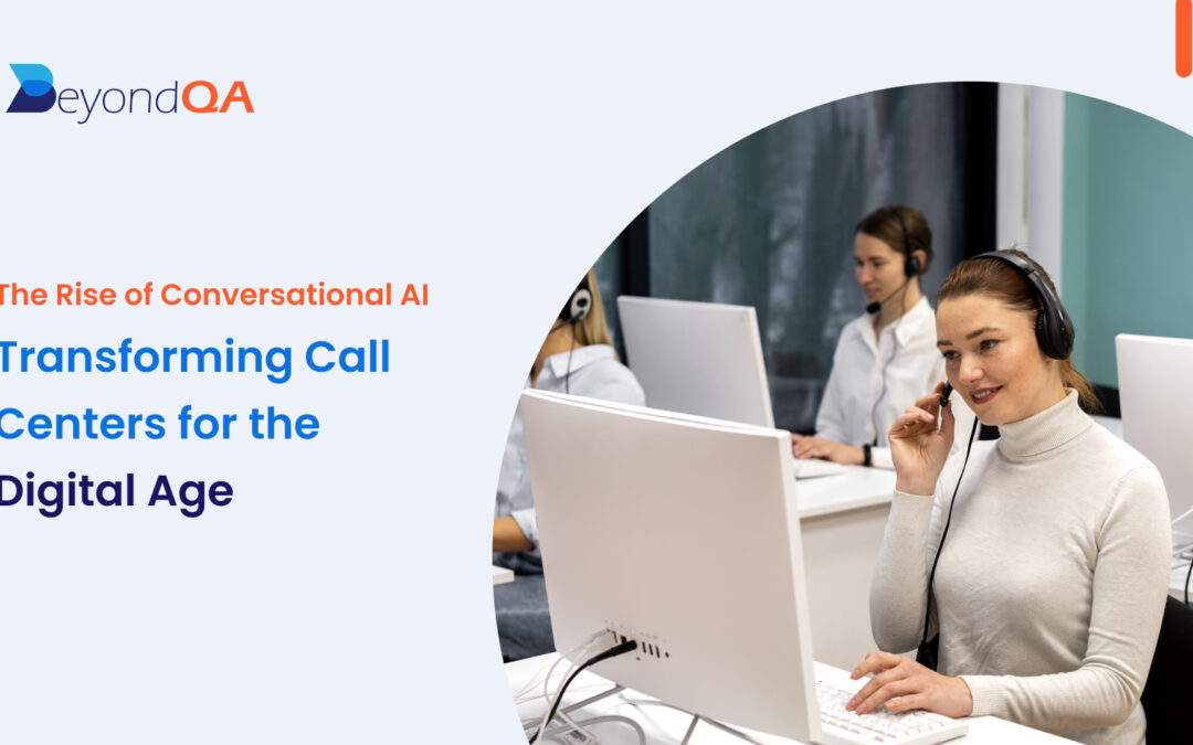 The Rise of Conversational AI: Transforming Call Centers for the Digital Age